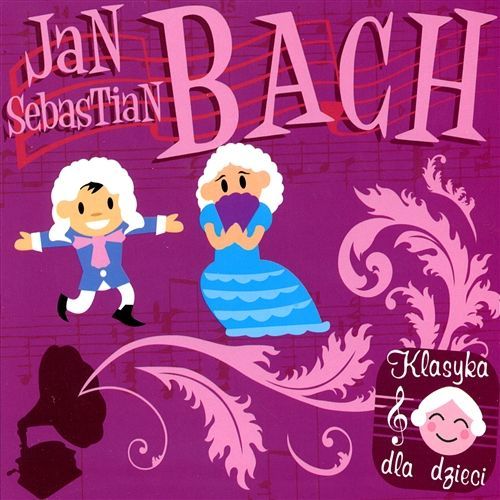 Jan Sebastian Bach Klasyka dla dzieci