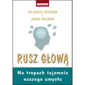 Rusz głową. Na tropach tajemnic naszego umysłu