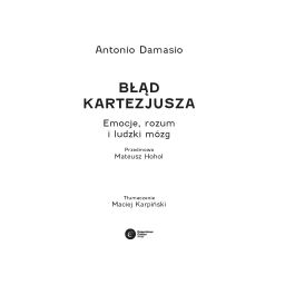 Błąd Kartezjusza. Emocje, rozum i ludzki mózg