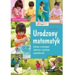 Urodzony matematyk Zabawy rozwijające zdolności umysłowe najmłodszych